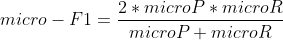 micro-F1=\frac{2*microP*microR}{microP+microR}