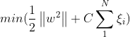 min(\frac{1}{2}\left \| w^{2} \right \|+C\sum_{1}^{N}\xi _{i})
