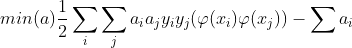 min(a)\frac{1}{2}\sum_{i}\sum_{j}a_{i}a_{j}y_{i}y_{j}(\varphi (x_{i})\varphi (x_{j}))-\sum a_{i}