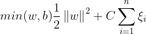 min(w,b)\frac{1}{2}\left \| w \right \|^{2}+C\sum_{i=1}^{n}\xi _{i}