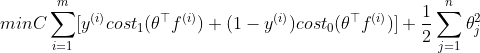 minC\sum_{i=1}^{m}[y^{(i)}cost_{1}(\theta ^{\top }f^{(i)})+(1-y^{(i)})cost_{0}(\theta ^{\top }f^{(i)})]+\frac{1}{2}\sum_{j=1}^{n}\theta _{j}^{2}