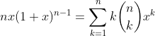 nx（1 + x）^ {n-1} = \ sum_ {k = 1} ^ {n} {k \ binom {n} {k} x ^ k}