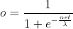 o=frac{1}{1+e^{-frac{net}{lambda }}}