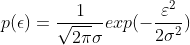 p(\epsilon ) = \frac{1}{\sqrt{2\pi }\sigma} exp(-\frac{\varepsilon ^{2}}{2\sigma ^{2}})