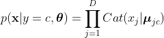 p(\mathbf x|y=c,\boldsymbol\theta)=\prod_{j=1}^DCat(x_j|\boldsymbol\mu_{jc})