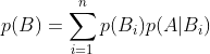 p(B)=\sum_{i=1}^{n}p(B_{i})p(A|B_{i})