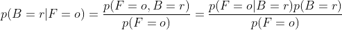 p(B=r|F=o)=\frac{p(F=o,B=r)}{p(F=o)}=\frac{p(F=o|B=r)p(B=r)}{p(F=o)}