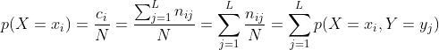 p(X=x_i)=\frac{c_i}{N}=\frac{\sum _{j=1}^Ln_{ij}}{N}=\sum _{j=1}^L\frac{n_{ij}}{N} =\sum _{j=1}^Lp(X=x_i,Y=y_j)