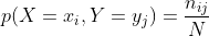 p(X=x_i,Y=y_j) = \frac{n_{ij}}{N}