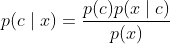 p(c\mid x)=\frac{p(c)p(x\mid c)}{p(x)}