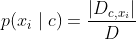 p(x_{i}\mid c)=\frac{\left | D_{c,x_{i}} \right |}{D}