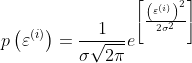 p\left ( \varepsilon^{(i)} \right )=\frac{1}{\sigma \sqrt{2\pi }}e^{\left [ \frac{\left ( \varepsilon^{(i)} \right ) ^2}{2\sigma ^2} \right ]}