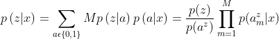 p\left ( z|x \right )= \sum_{a\epsilon \left \{ 0,1 \right \}}^{}Mp\left ( z|a \right )p\left ( a|x \right )=\frac{p(z)}{p(a^{z})}\prod_{m=1}^{M}p(a_{m}^{z}|x)