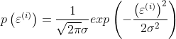 p\left (\varepsilon ^{(i)} \right ) = \frac{1}{\sqrt{2\pi }\sigma }exp\left ( -\frac{\left ( \varepsilon^{\left ( i \right )} \right )^{2}}{2\sigma ^{2}} \right )