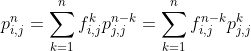 p_{i,j}^{n} = \sum_{k=1}^{n} f_{i,j}^{k} p_{j,j}^{n-k} = \sum_{k=1}^{n} f_{i,j}^{n-k} p_{j,j}^{k}