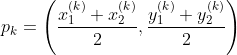 p_{k}=\left(\frac{x_{1}^{(k)}+x_{2}^{(k)}}{2}, \frac{y_{1}^{(k)}+y_{2}^{(k)}}{2}\right)