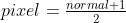 pixel=\tfrac{normal+1}{2}