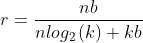 r=\frac{nb}{nlog_{2}\left ( k \right )+kb}