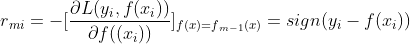 r{_{mi}}=-[frac{partial L(y{_{i}},f(x{_{i}}))}{partial f((x{_{i}}))}]_{f(x)=f{_{m-1}}(x)}=sign(y{_{i}}-f(x{_{i}}))