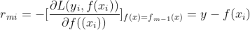 r{_{mi}}=-[frac{partial L(y{_{i}},f(x{_{i}}))}{partial f((x{_{i}}))}]_{f(x)=f{_{m-1}}(x)}=y-f(x{_{i}})