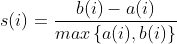 s(i)=\frac{b(i)-a(i)}{max\left \{ a(i),b(i) \right \}}