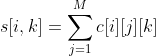 s[i,k]=\sum_{j=1}^{M}c[i][j][k]
