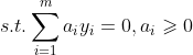 s.t. \sum^{m}_{i=1}a_{i}y_{i}=0,a_{i}\geqslant 0