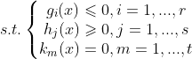 s.t.\left\{\begin{matrix}g_{i}(x)\leqslant 0,i=1,...,r \\ h_{j}(x)\geqslant 0,j=1,...,s \\ k_{m}(x)= 0,m=1,...,t \end{matrix}\right.