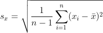 s_{x}=\sqrt{\frac{1}{n-1}\sum_{i=1}^{n}(x_{i}-\bar{x})^{2}}