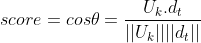 score=cos\theta=\frac{U_k.d_t}{||U_k||||d_t||}