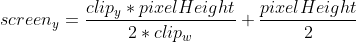 screen_{y}=\frac{clip_{y}*pixelHeight}{2*clip_{w}}+\frac{pixelHeight}{2}