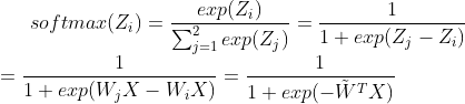 softmax(Z_i)= \frac{exp(Z_i)}{\sum_{j=1}^{2}{exp(Z_j)}}=\frac{1}{1+{exp(Z_j-Z_i)}} \\ = \frac{1}{1+{exp(W_jX-W_iX)}} = \frac{1}{1+{exp(-\tilde{W}^TX)}}