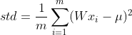std = \frac{1}{m}\sum_{i=1}^{m}(Wx_{i}-\mu )^{2}