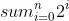 sum^{n}_{i=0}2^i