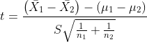 t = \frac{\left ( \bar{X_{1}} - \bar{X_{2}} \right ) - \left ( \mu_{1} - \mu_{2} \right )}{S \sqrt{ \frac{1}{n_{1}} + \frac{1}{n_{2}}}}