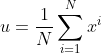 u=\frac{1}{N}\sum_{i=1}^Nx^i