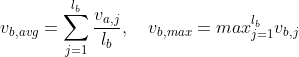 v_{b,avg}=\sum_{j=1}^{l_b}\frac{v_{a, j}}{l_b},\quad v_{b,max}=max_{j=1}^{l_b}v_{b,j}