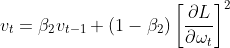 v_{t}=\beta_{2} v_{t-1}+(1-\beta_{2})\left[ \frac{\partial L}{\partial \omega_{t}} \right]^{2}