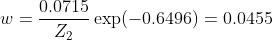 w = \frac{0.0715}{Z_{2}}\exp (-0.6496) = 0.0455