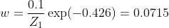 w = \frac{0.1}{Z_{1}}\exp (-0.426) = 0.0715