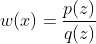 w(x) = \frac{p(z)}{q(z)}
