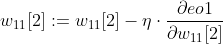w_{11}[2]:=w_{11}[2]-\eta \cdot \frac{\partial eo1}{\partial w_{11}[2]}