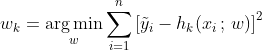 w_k = \mathop{\arg\min}\limits_w \sum\limits_{i=1}^{n} \left[\tilde{y}_i - h_k(x_i\,;\,w) \right]^2