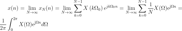 x ( n ) = \lim _ { N \rightarrow \infty } x _ { N } ( n ) = \lim _ { N \rightarrow \infty } \sum _ { k = 0 } ^ { N - 1 } X \left( k \Omega _ { 0 } \right) e ^ { j k \Omega_ { 0 } n }= \lim _ { N \rightarrow \infty } \sum _ { k = 0 } ^ { N - 1 } \frac { 1 } { N } X ( \Omega ) \mathrm { e } ^ { \mathrm {j} \Omega n }=\frac{1}{2 \pi} \int _ { 0 } ^ { 2 \pi }X ( \Omega ) \mathrm { e } ^ { \mathrm {j} \Omega n }d \Omega