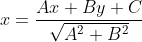 x = \frac{Ax+By+C}{\sqrt{A^2 + B^2}}