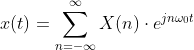 x(t)=\sum_{n=-\infty}^{\infty }X(n)\cdot e^{jn\omega _{0}t}