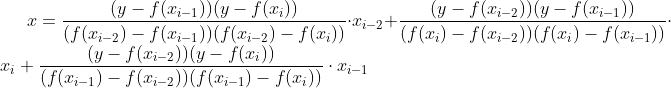 x=\frac{(y-f(x_{i-1}))(y-f(x_{i}))}{(f(x_{i-2})-f(x_{i-1}))(f(x_{i-2})-f(x_{i}))}\cdot x_{i-2}+\frac{(y-f(x_{i-2}))(y-f(x_{i-1}))}{(f({x_{i}})-f(x_{i-2}))(f(x_{i})-f(x_{i-1}))}\cdot x_{i}+\frac{(y-f(x_{i-2}))(y-f(x_{i}))}{(f(x_{i-1})-f(x_{i-2}))(f(x_{i-1})-f(x_{i}))}\cdot x_{i-1}