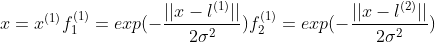 x=x^{(1)} f_{1}^{(1)}=exp(-\frac{||x-l^{(1)}||}{2\sigma ^2}) f_{2}^{(1)}=exp(-\frac{||x-l^{(2)}||}{2\sigma ^2})