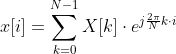 x[i]=\sum_{k=0}^{N-1}X[k]\cdot e^{j\frac{2\pi}{N}k\cdot i}