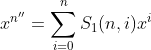 x^{n''}=\sum_{i=0}^nS_1(n, i)x^i